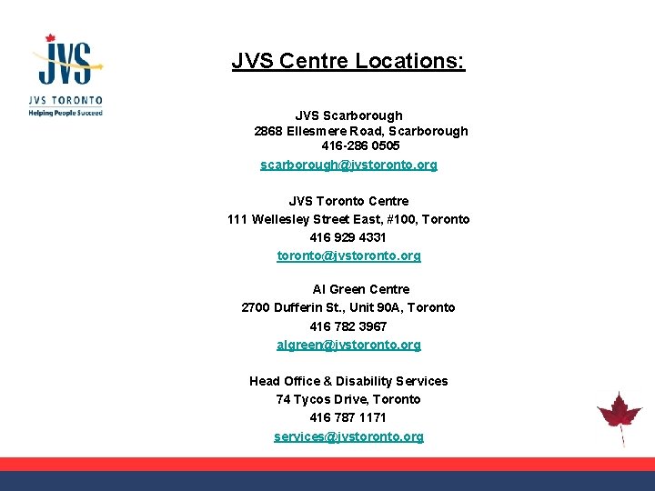 JVS Centre Locations: JVS Scarborough 2868 Ellesmere Road, Scarborough 416 -286 0505 scarborough@jvstoronto. org