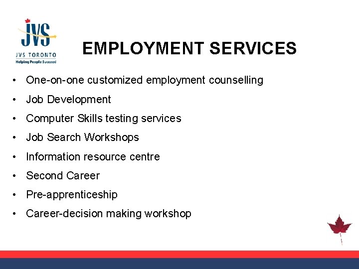EMPLOYMENT SERVICES • One-on-one customized employment counselling • Job Development • Computer Skills testing