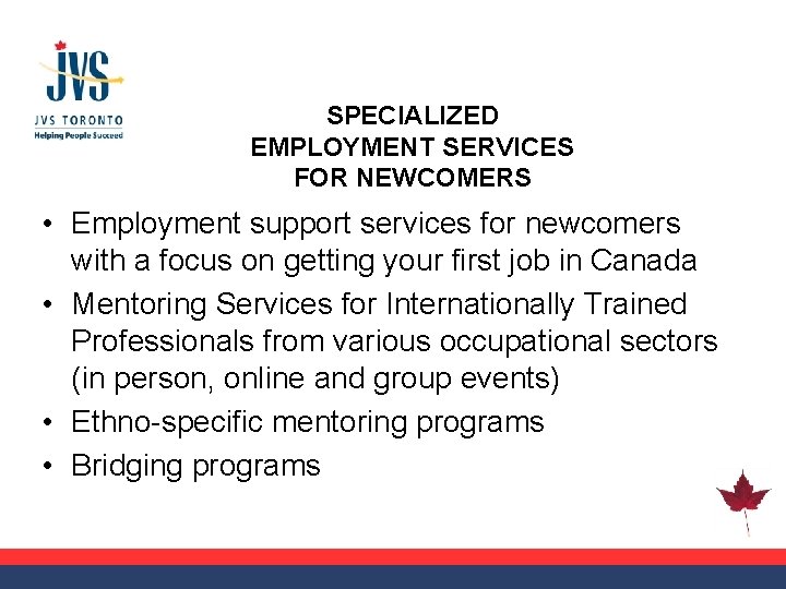 SPECIALIZED EMPLOYMENT SERVICES FOR NEWCOMERS • Employment support services for newcomers with a focus