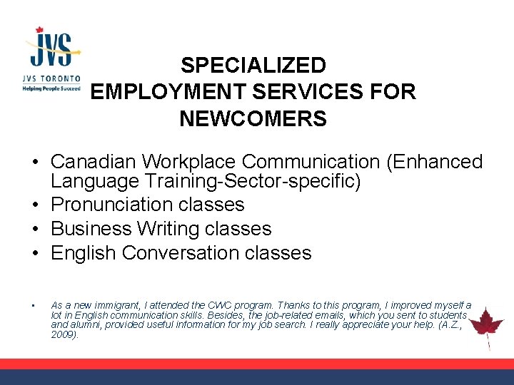 SPECIALIZED EMPLOYMENT SERVICES FOR NEWCOMERS • Canadian Workplace Communication (Enhanced Language Training-Sector-specific) • Pronunciation