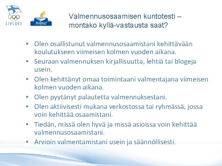 Valmennusosaamisen kuntotesti – montako kyllä-vastausta saat? • Olen osallistunut valmennusosaamistani kehittävään koulutukseen viimeisen kolmen