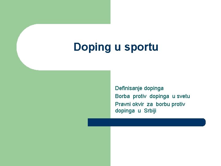 Doping u sportu Definisanje dopinga Borba protiv dopinga u svetu Pravni okvir za borbu