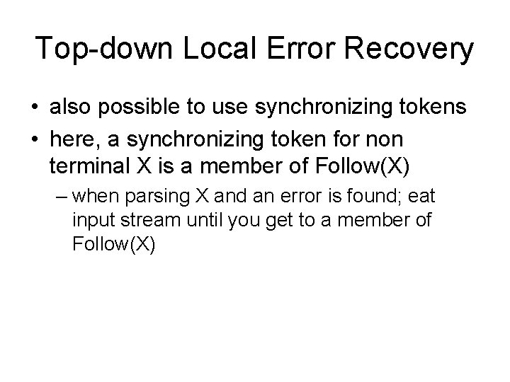 Top-down Local Error Recovery • also possible to use synchronizing tokens • here, a