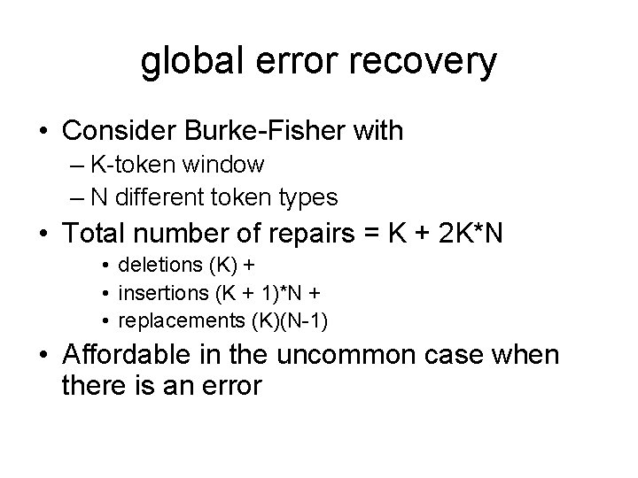 global error recovery • Consider Burke-Fisher with – K-token window – N different token