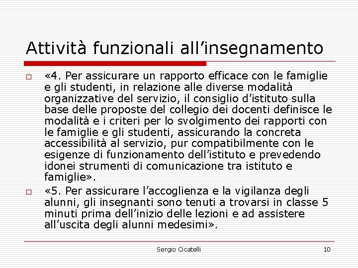 Attività funzionali all’insegnamento o o « 4. Per assicurare un rapporto efficace con le