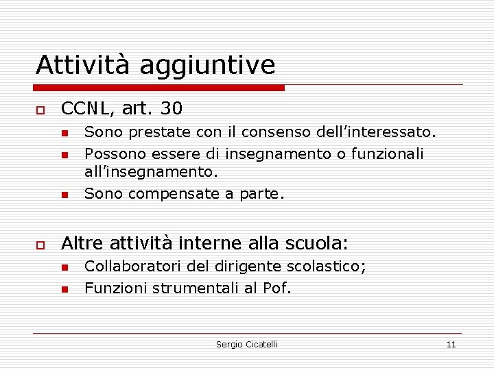 Attività aggiuntive o CCNL, art. 30 n n n o Sono prestate con il