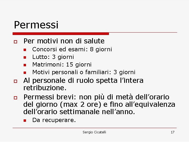 Permessi o Per motivi non di salute n n o o Concorsi ed esami: