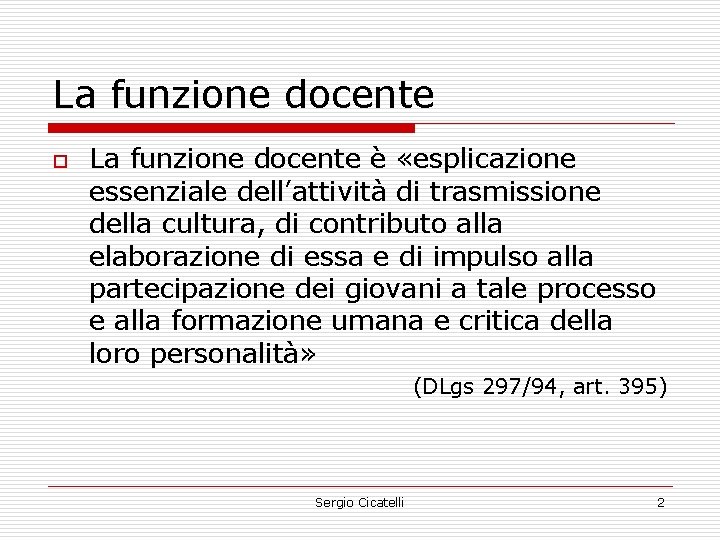 La funzione docente o La funzione docente è «esplicazione essenziale dell’attività di trasmissione della