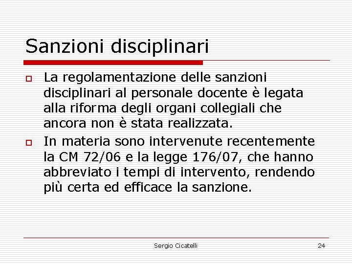 Sanzioni disciplinari o o La regolamentazione delle sanzioni disciplinari al personale docente è legata