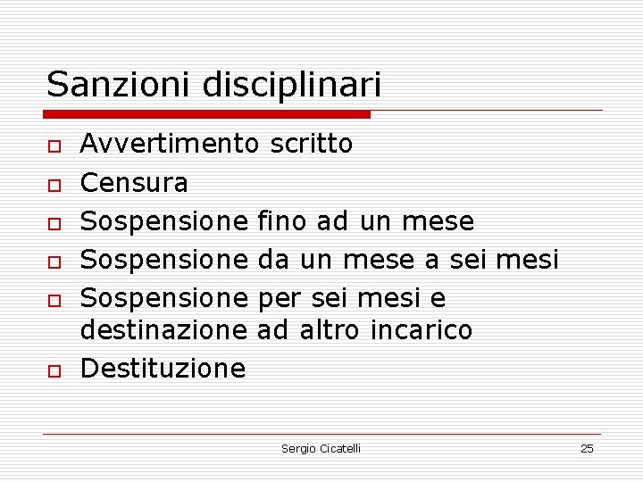 Sanzioni disciplinari o o o Avvertimento scritto Censura Sospensione fino ad un mese Sospensione