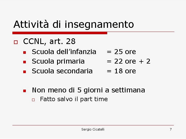 Attività di insegnamento o CCNL, art. 28 n Scuola dell’infanzia Scuola primaria Scuola secondaria