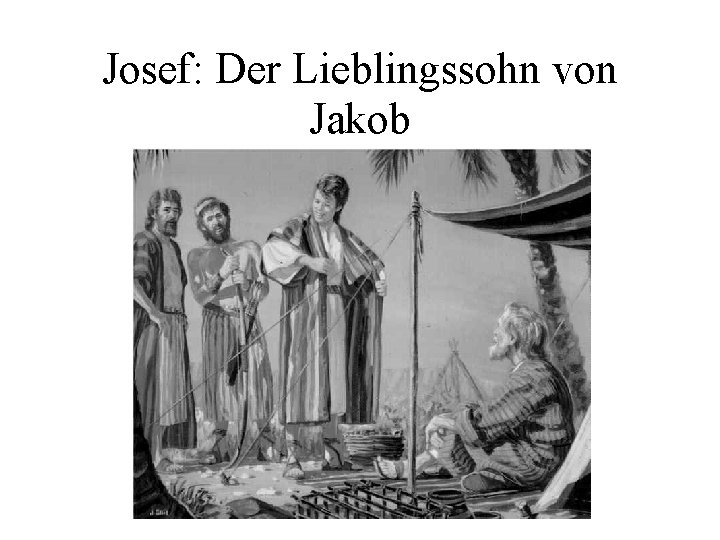 Josef: Der Lieblingssohn von Jakob 