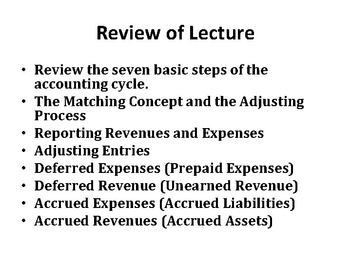 Review of Lecture • Review the seven basic steps of the accounting cycle. •