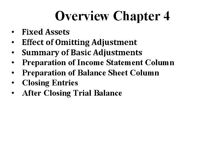 Overview Chapter 4 • • Fixed Assets Effect of Omitting Adjustment Summary of Basic