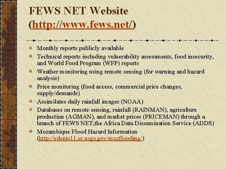 FEWS NET Website (http: //www. fews. net/) Monthly reports publicly available Technical reports including