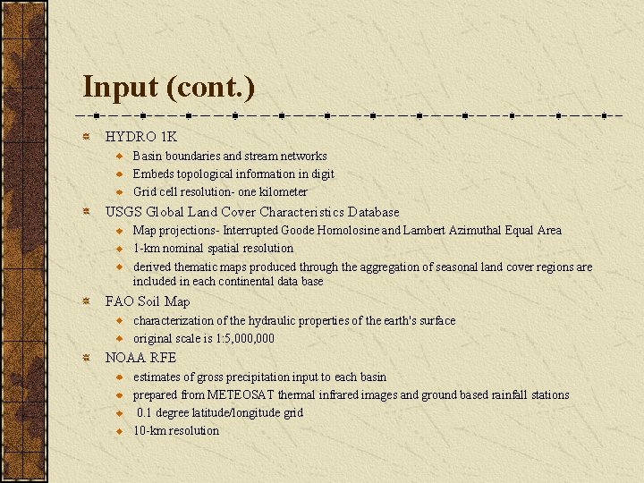 Input (cont. ) HYDRO 1 K Basin boundaries and stream networks Embeds topological information