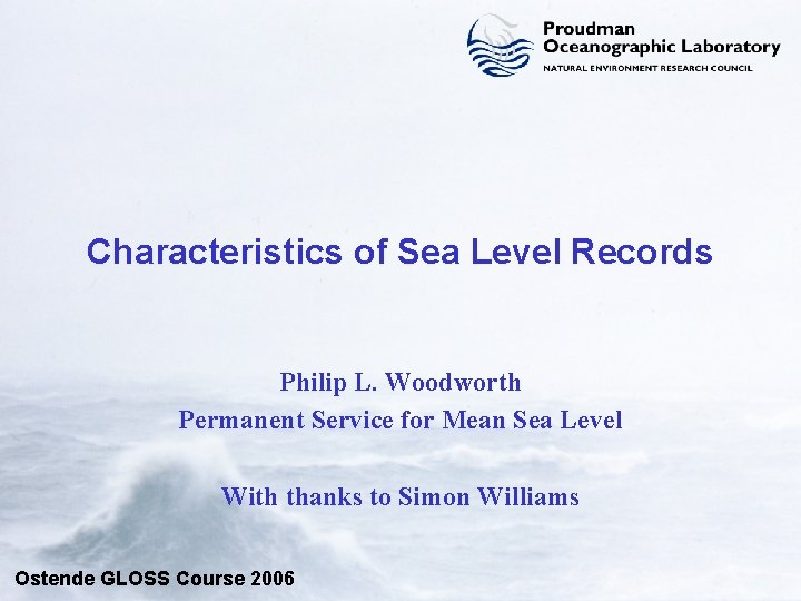 Characteristics of Sea Level Records Philip L. Woodworth Permanent Service for Mean Sea Level