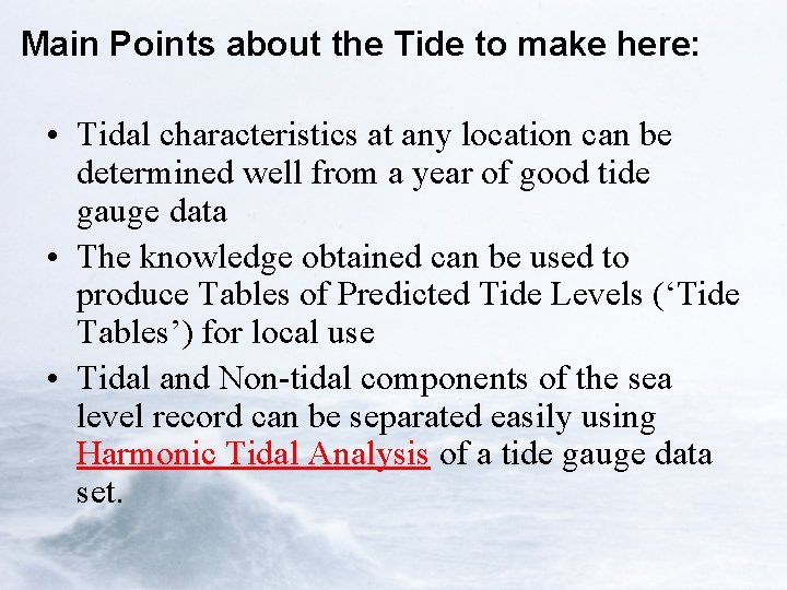 Main Points about the Tide to make here: • Tidal characteristics at any location