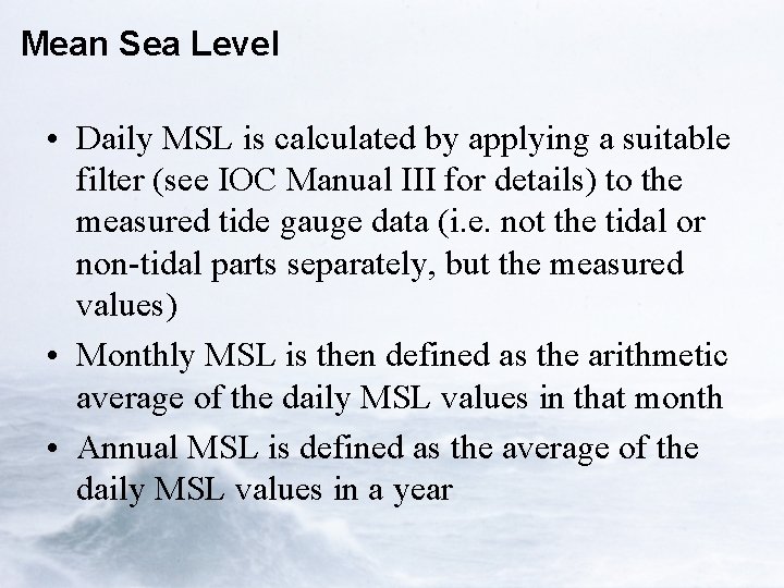 Mean Sea Level • Daily MSL is calculated by applying a suitable filter (see