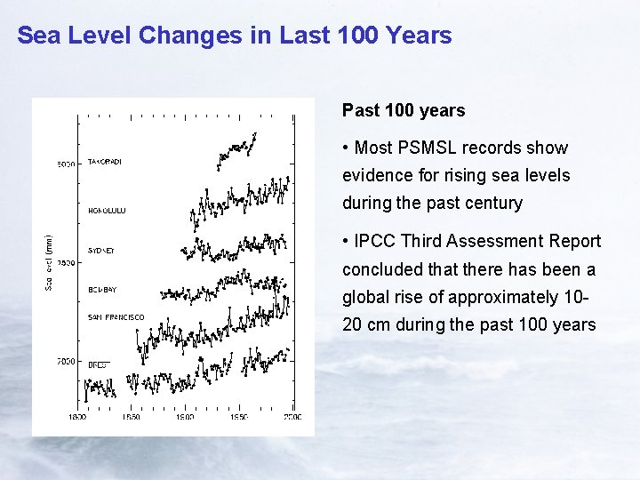 Sea Level Changes in Last 100 Years Past 100 years • Most PSMSL records