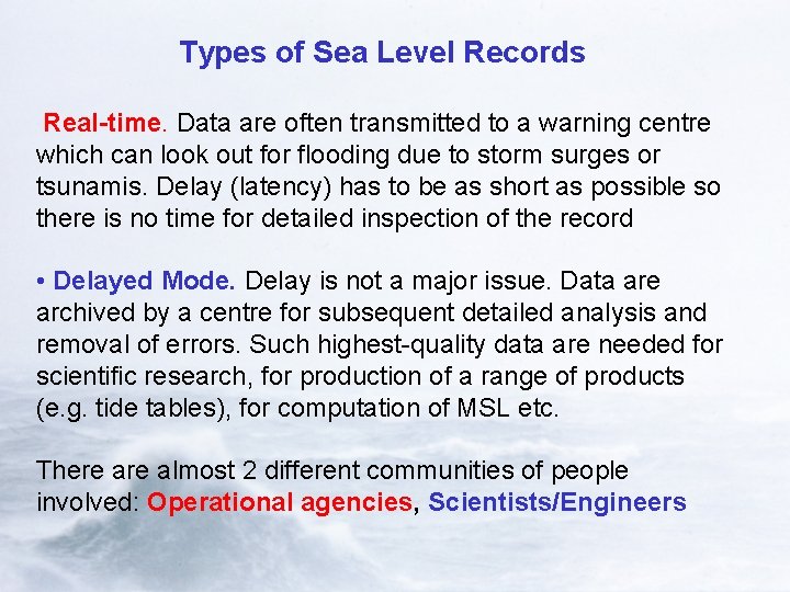 Types of Sea Level Records Real-time. Data are often transmitted to a warning centre