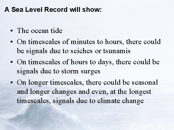 A Sea Level Record will show: • The ocean tide • On timescales of