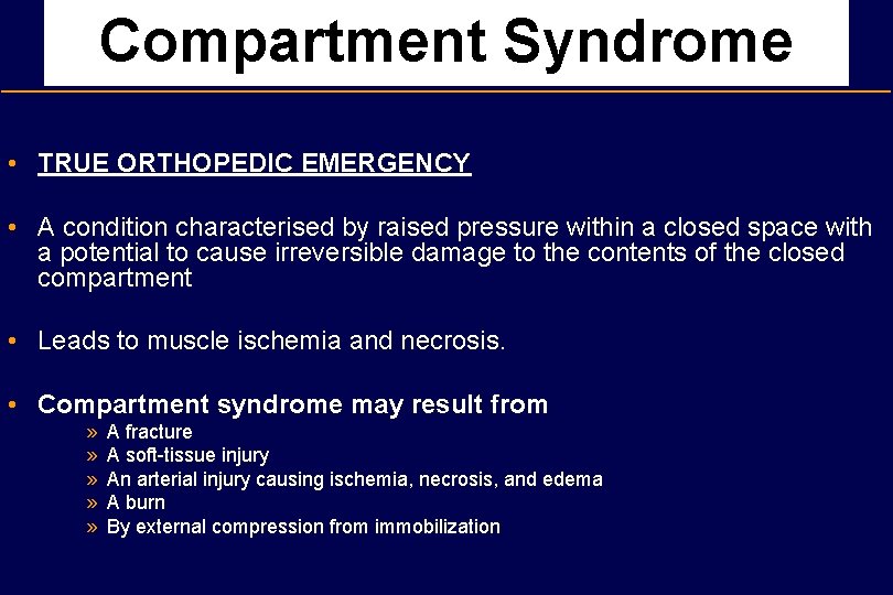 Compartment Syndrome • TRUE ORTHOPEDIC EMERGENCY • A condition characterised by raised pressure within