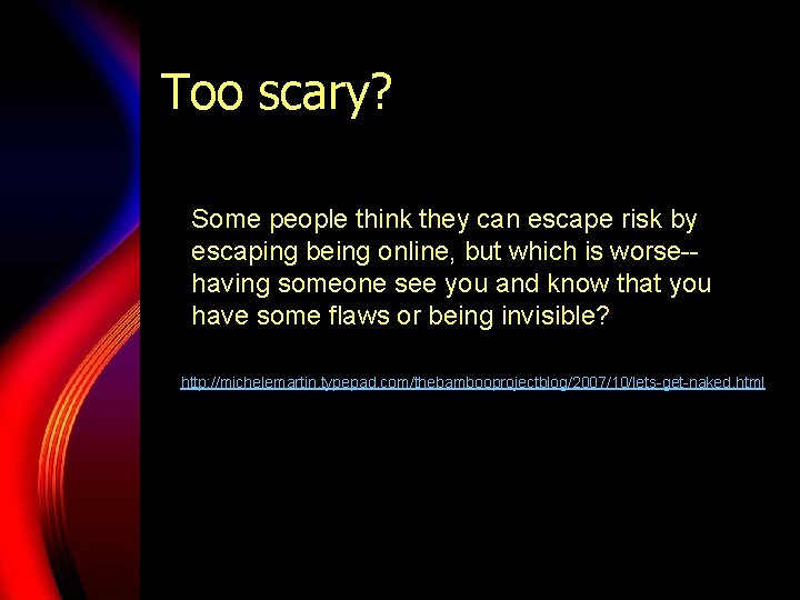 Too scary? Some people think they can escape risk by escaping being online, but Too scary? Some people think they can escape risk by escaping being online, but