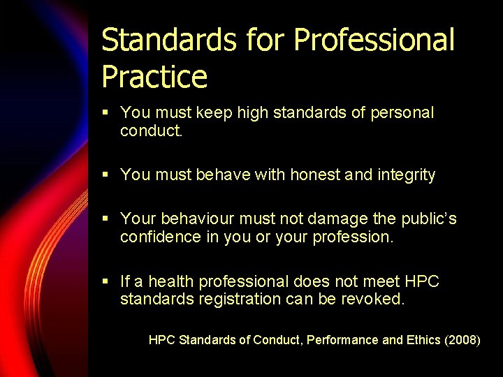 Standards for Professional Practice § You must keep high standards of personal conduct. § Standards for Professional Practice § You must keep high standards of personal conduct. §