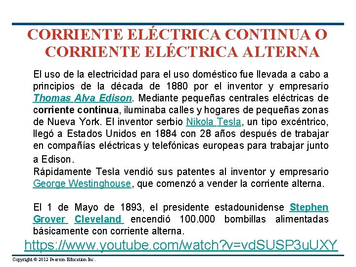 CORRIENTE ELÉCTRICA CONTINUA O CORRIENTE ELÉCTRICA ALTERNA El uso de la electricidad para el