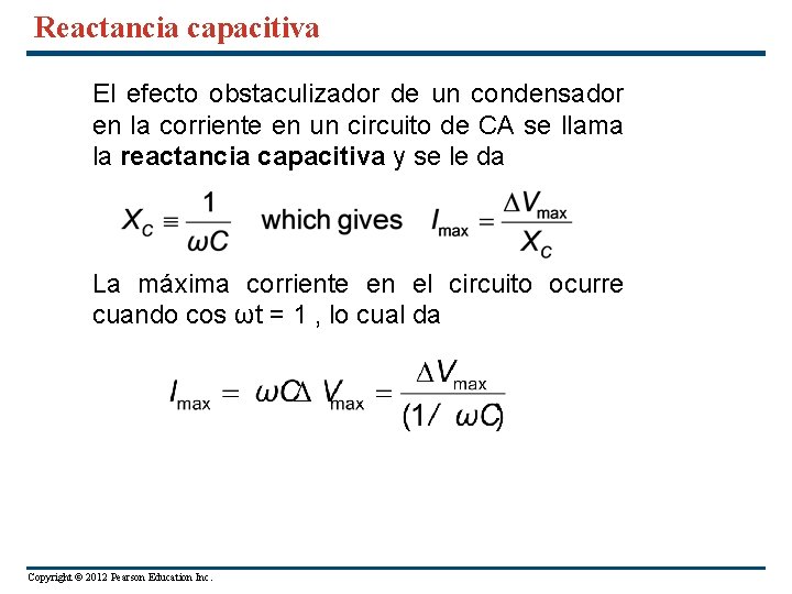 Reactancia capacitiva El efecto obstaculizador de un condensador en la corriente en un circuito