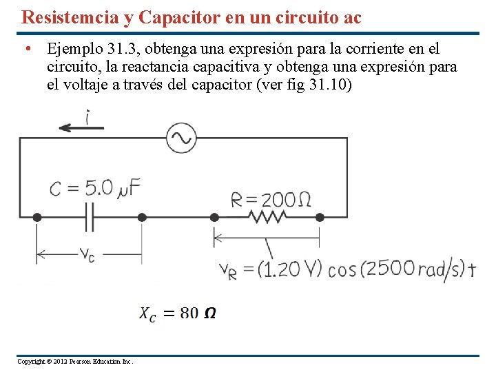 Resistemcia y Capacitor en un circuito ac • Ejemplo 31. 3, obtenga una expresión