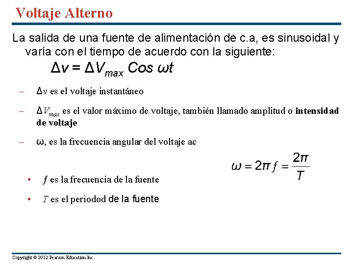 Voltaje Alterno La salida de una fuente de alimentación de c. a, es sinusoidal