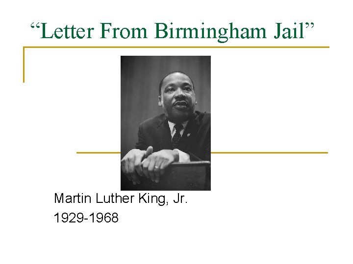 “Letter From Birmingham Jail” Martin Luther King, Jr. 1929 -1968 
