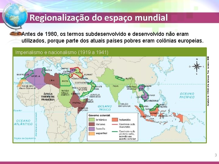 Regionalização do espaço mundial • Antes de 1980, os termos subdesenvolvido e desenvolvido não