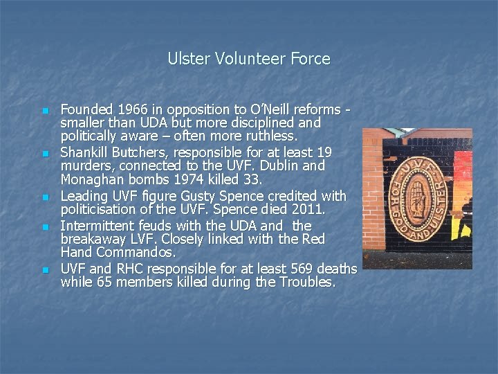 Ulster Volunteer Force n n n Founded 1966 in opposition to O’Neill reforms smaller Ulster Volunteer Force n n n Founded 1966 in opposition to O’Neill reforms smaller