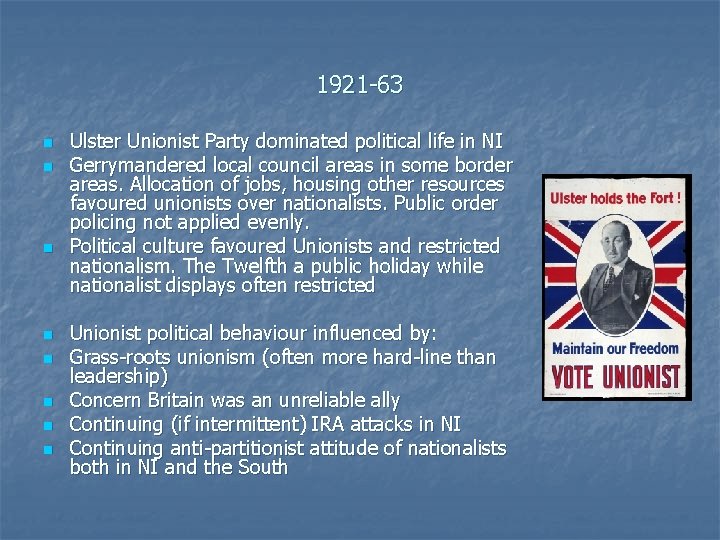 1921 -63 n n n n Ulster Unionist Party dominated political life in NI 1921 -63 n n n n Ulster Unionist Party dominated political life in NI