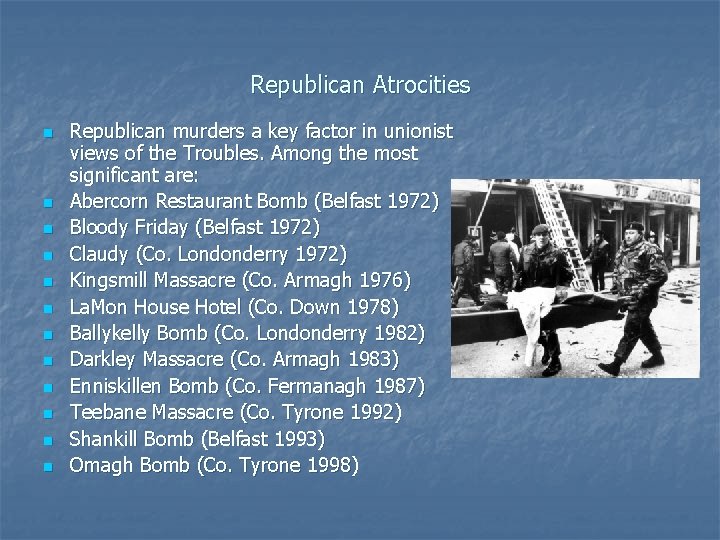 Republican Atrocities n n n Republican murders a key factor in unionist views of Republican Atrocities n n n Republican murders a key factor in unionist views of