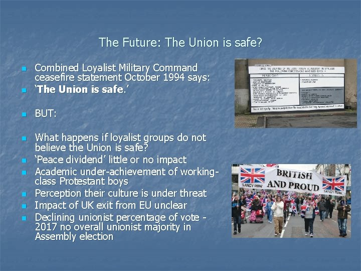 The Future: The Union is safe? n Combined Loyalist Military Command ceasefire statement October The Future: The Union is safe? n Combined Loyalist Military Command ceasefire statement October
