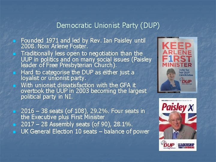 Democratic Unionist Party (DUP) n n n n Founded 1971 and led by Rev. Democratic Unionist Party (DUP) n n n n Founded 1971 and led by Rev.