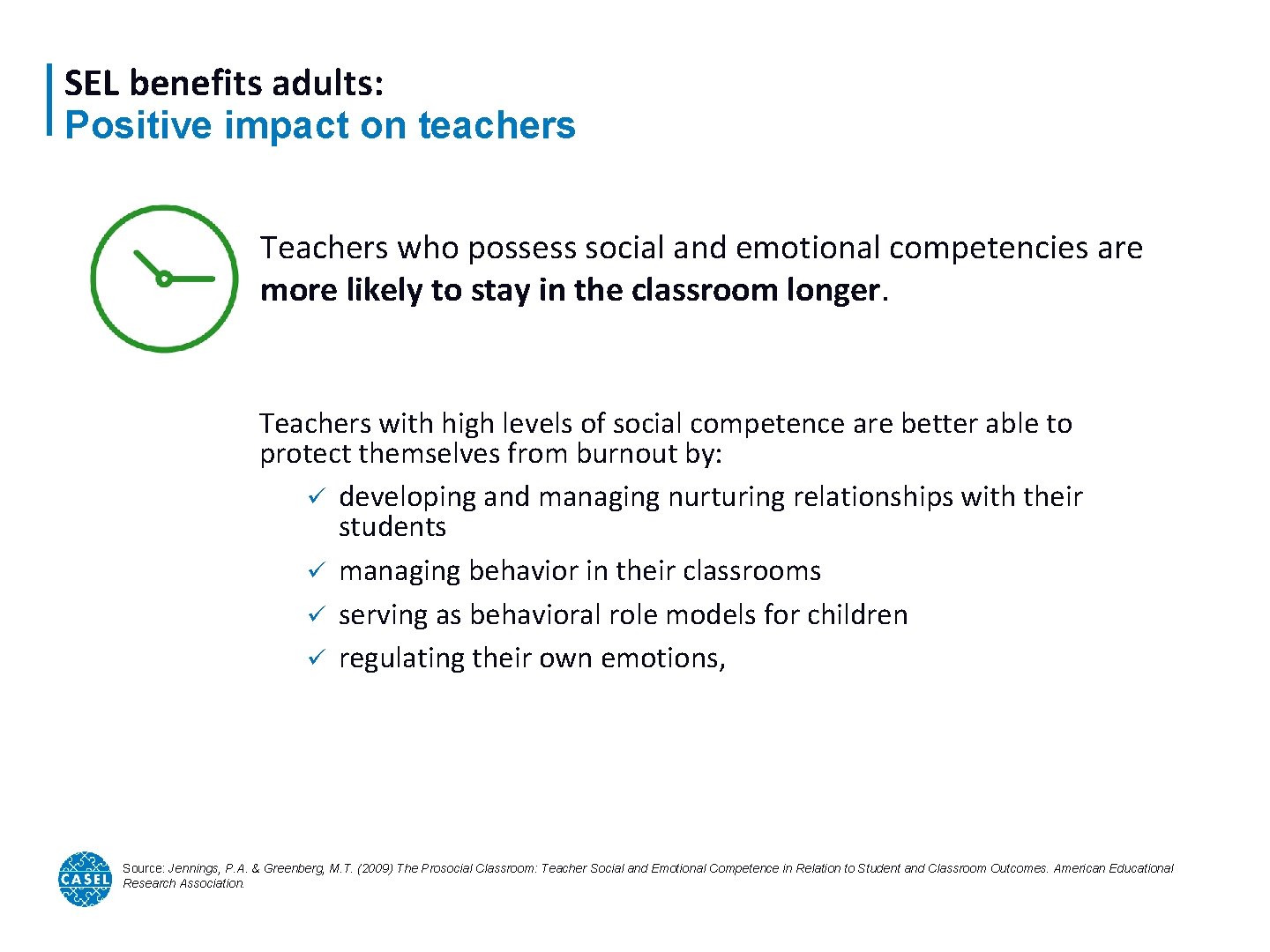 SEL benefits adults: Positive impact on teachers Teachers who possess social and emotional competencies