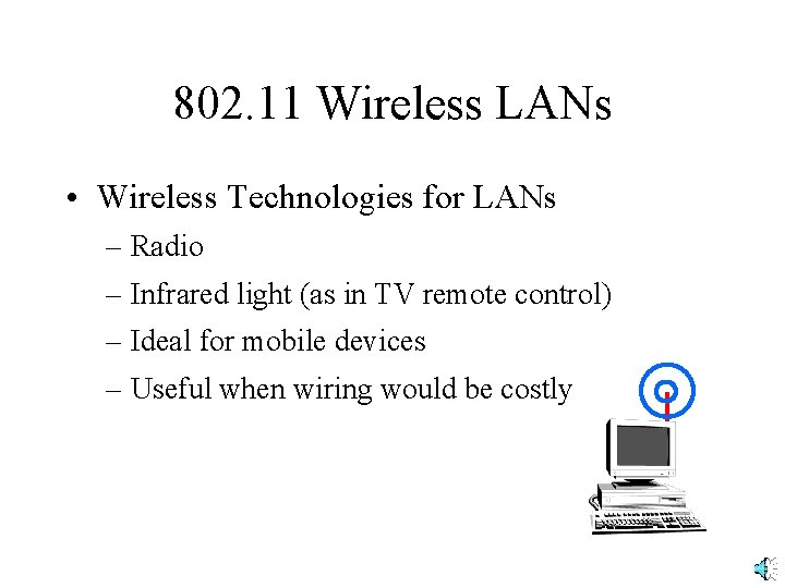 802. 11 Wireless LANs • Wireless Technologies for LANs – Radio – Infrared light