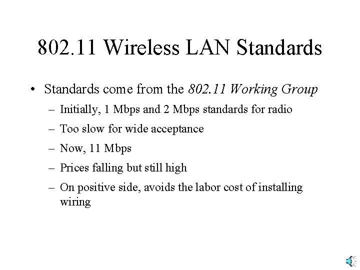 802. 11 Wireless LAN Standards • Standards come from the 802. 11 Working Group