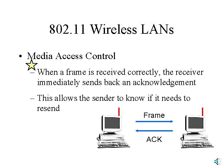 802. 11 Wireless LANs • Media Access Control – When a frame is received