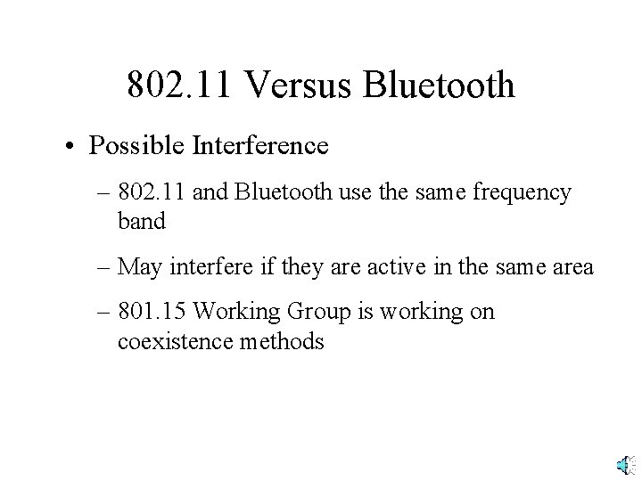 802. 11 Versus Bluetooth • Possible Interference – 802. 11 and Bluetooth use the