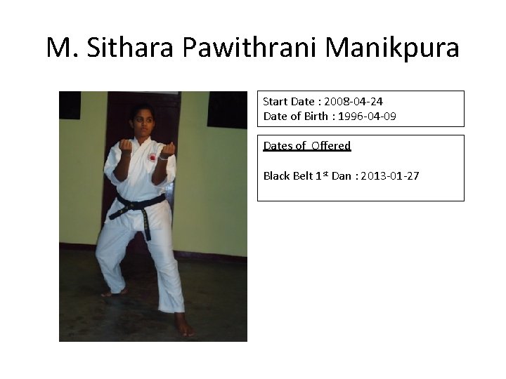 M. Sithara Pawithrani Manikpura Start Date : 2008 -04 -24 Date of Birth :