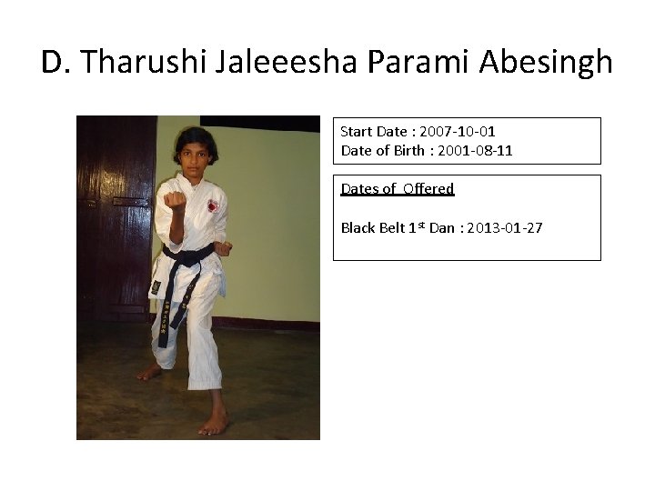 D. Tharushi Jaleeesha Parami Abesingh Start Date : 2007 -10 -01 Date of Birth