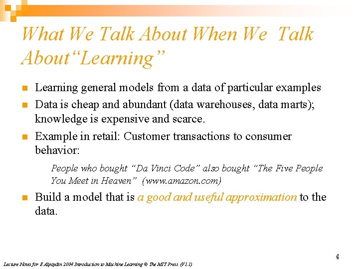 What We Talk About When We Talk About“Learning” n n n Learning general models