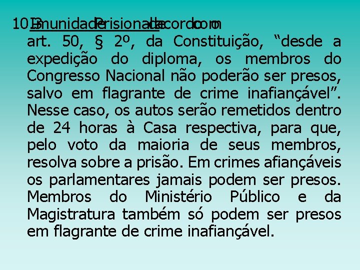 10. 3 Imunidade – Prisional: de acordo com o art. 50, § 2º, da