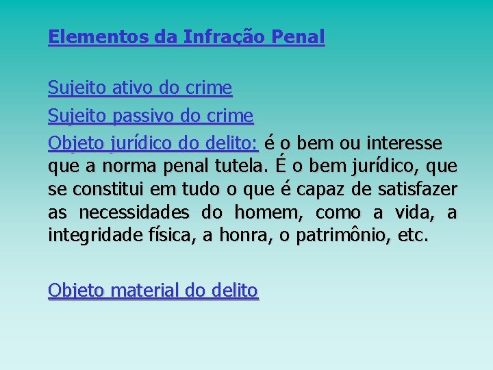 Elementos da Infração Penal Sujeito ativo do crime Sujeito passivo do crime Objeto jurídico